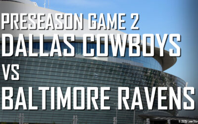 Dallas Cowboys Preseason Game 1 Recap & Game 2 Preview – Preseason Week 2: Cowboys vs. Ravens